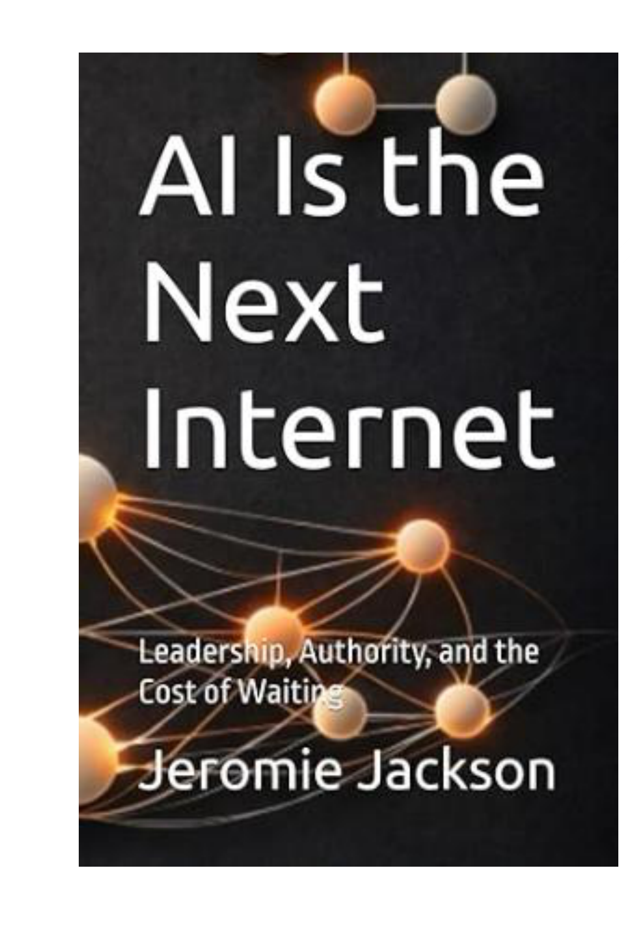 AI Is the Next Internet by Jeromie Jackson